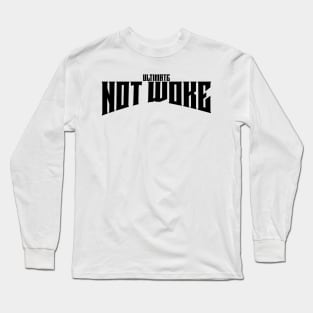 Ultimate not woke Long Sleeve T-Shirt